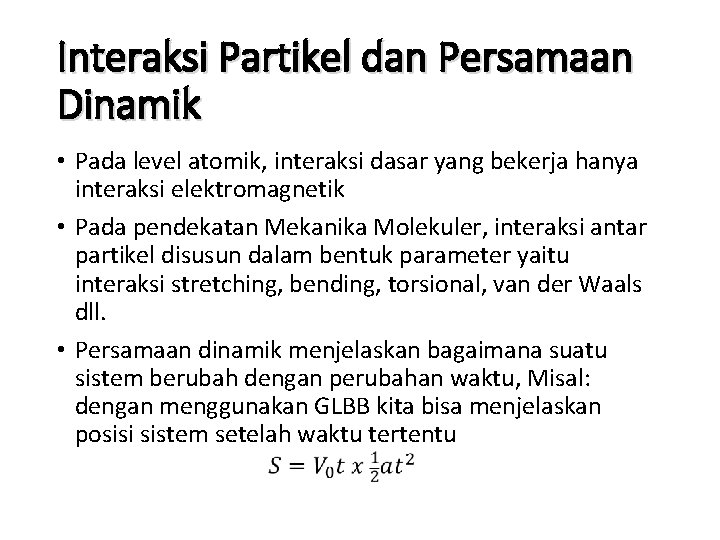 Interaksi Partikel dan Persamaan Dinamik • Pada level atomik, interaksi dasar yang bekerja hanya