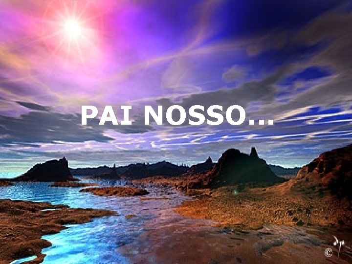 PAI NOSSO. . . 