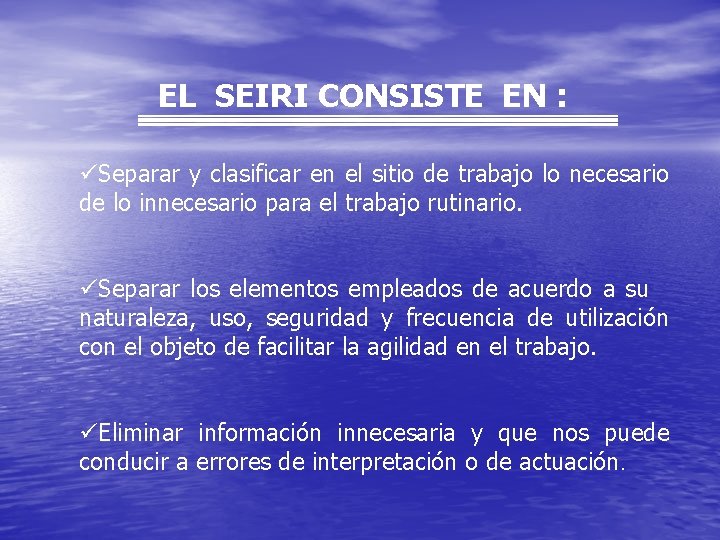 EL SEIRI CONSISTE EN : üSeparar y clasificar en el sitio de trabajo lo
