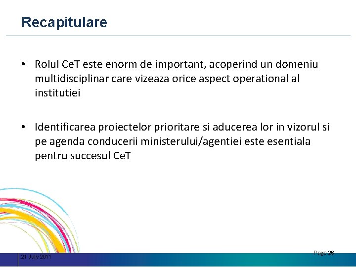 Recapitulare • Rolul Ce. T este enorm de important, acoperind un domeniu multidisciplinar care