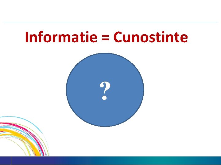 Informatie = Cunostinte ? 