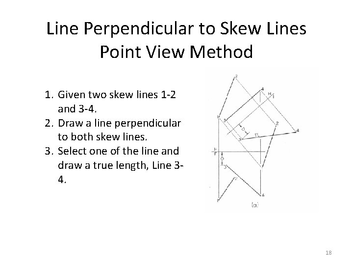 Line Perpendicular to Skew Lines Point View Method 1. Given two skew lines 1