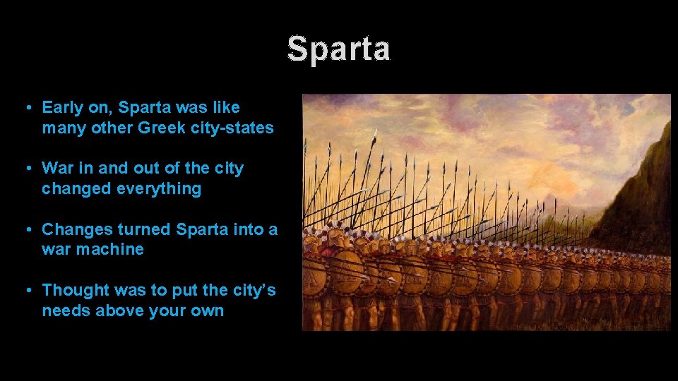 Sparta • Early on, Sparta was like many other Greek city-states • War in