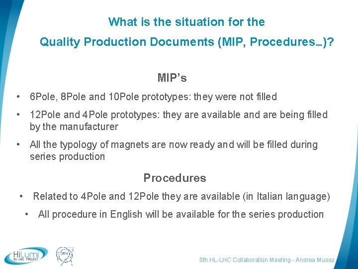 What is the situation for the Quality Production Documents (MIP, Procedures…)? MIP’s • 6