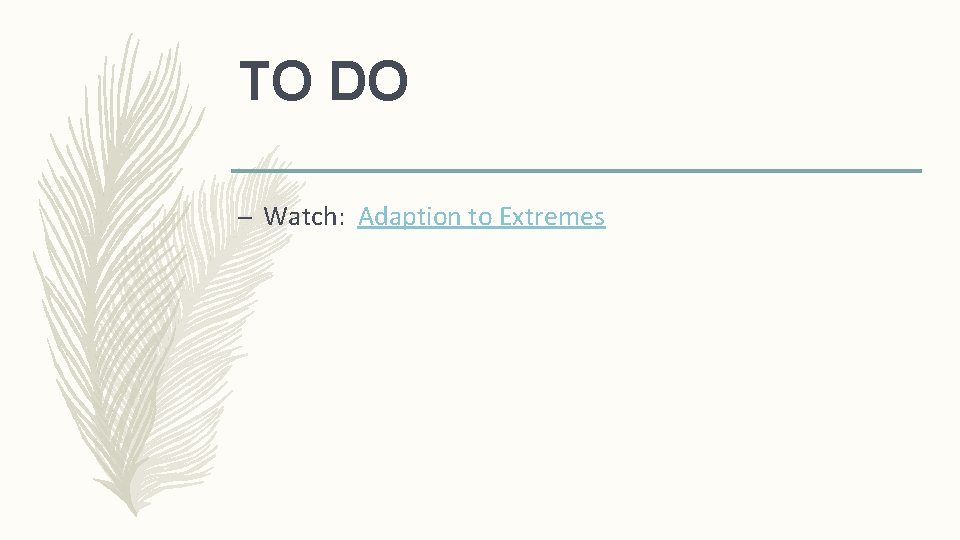 TO DO – Watch: Adaption to Extremes 