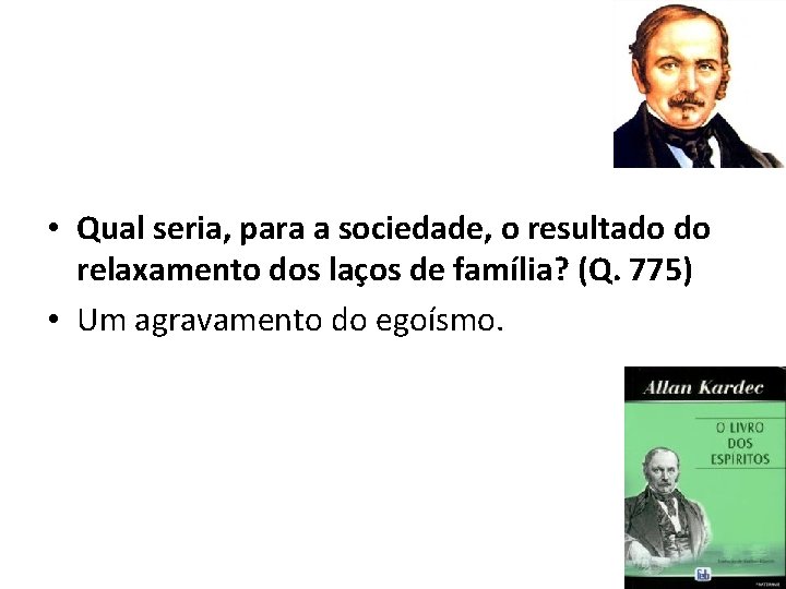  • Qual seria, para a sociedade, o resultado do relaxamento dos laços de