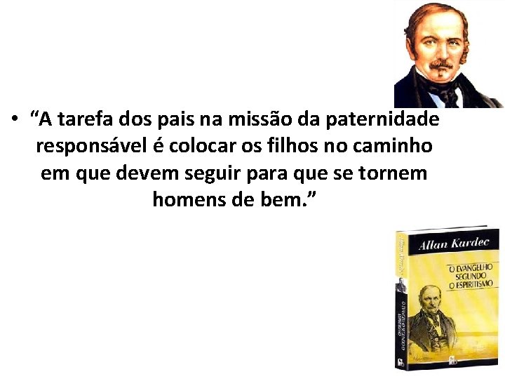  • “A tarefa dos pais na missão da paternidade responsável é colocar os