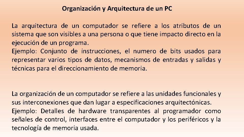 Organización y Arquitectura de un PC La arquitectura de un computador se refiere a