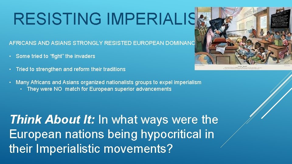 RESISTING IMPERIALISM AFRICANS AND ASIANS STRONGLY RESISTED EUROPEAN DOMINANCE • Some tried to “fight”