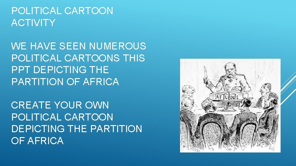 POLITICAL CARTOON ACTIVITY WE HAVE SEEN NUMEROUS POLITICAL CARTOONS THIS PPT DEPICTING THE PARTITION