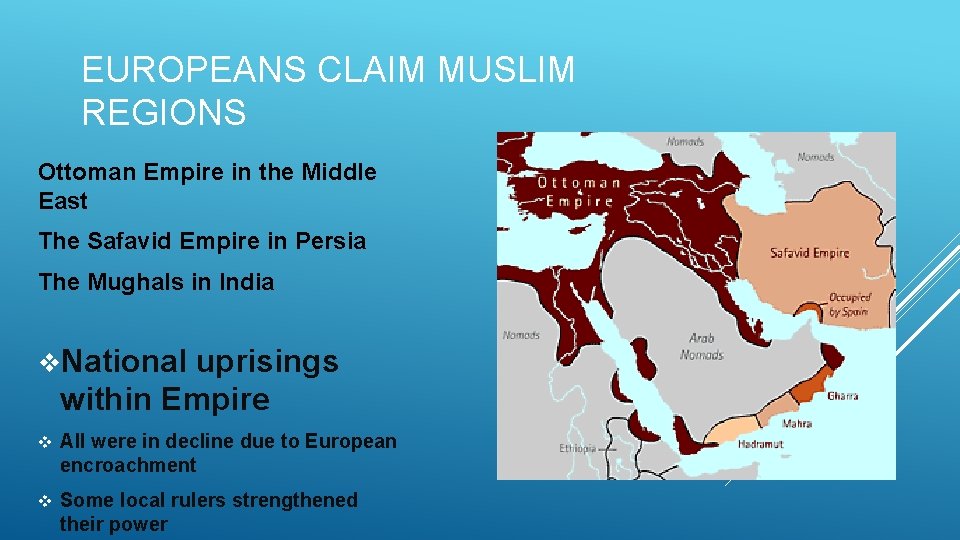 EUROPEANS CLAIM MUSLIM REGIONS Ottoman Empire in the Middle East The Safavid Empire in