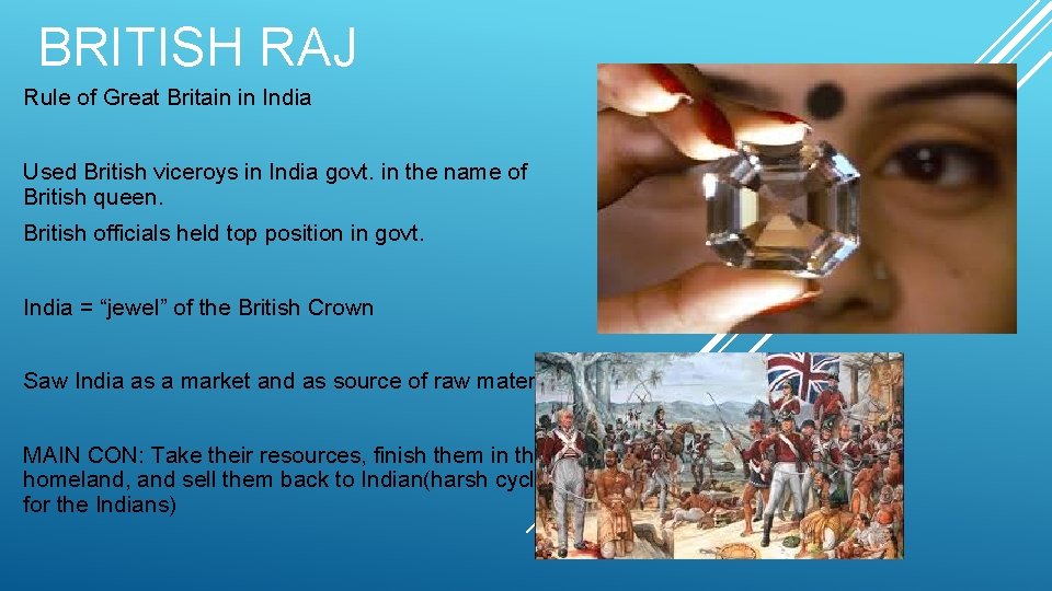 BRITISH RAJ Rule of Great Britain in India Used British viceroys in India govt.