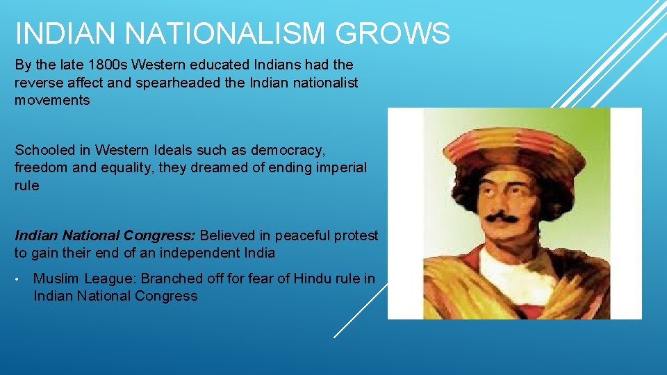 INDIAN NATIONALISM GROWS By the late 1800 s Western educated Indians had the reverse