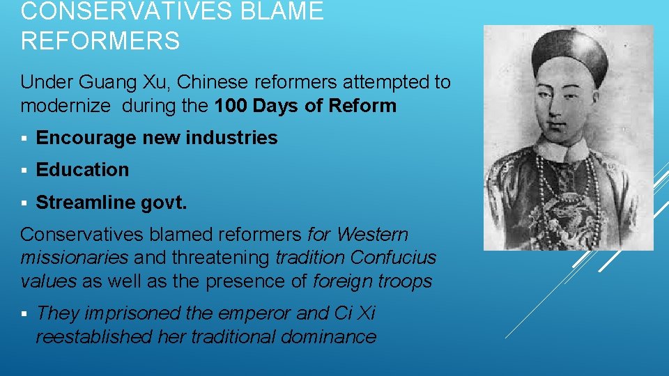 CONSERVATIVES BLAME REFORMERS Under Guang Xu, Chinese reformers attempted to modernize during the 100