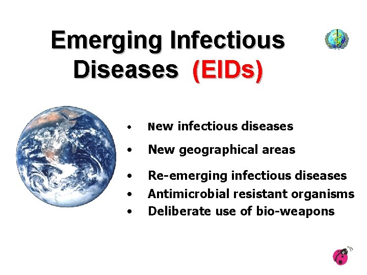 Emerging Infectious Diseases (EIDs) • New infectious diseases • New geographical areas • •