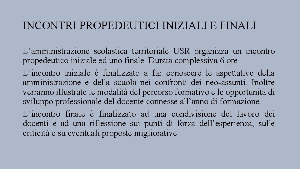 INCONTRI PROPEDEUTICI INIZIALI E FINALI L’amministrazione scolastica territoriale USR organizza un incontro propedeutico iniziale