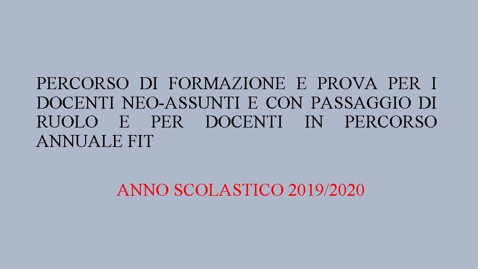 PERCORSO DI FORMAZIONE E PROVA PER I DOCENTI NEO-ASSUNTI E CON PASSAGGIO DI RUOLO