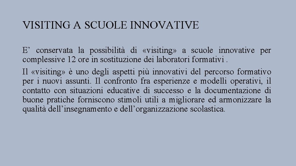 VISITING A SCUOLE INNOVATIVE E’ conservata la possibilità di «visiting» a scuole innovative per