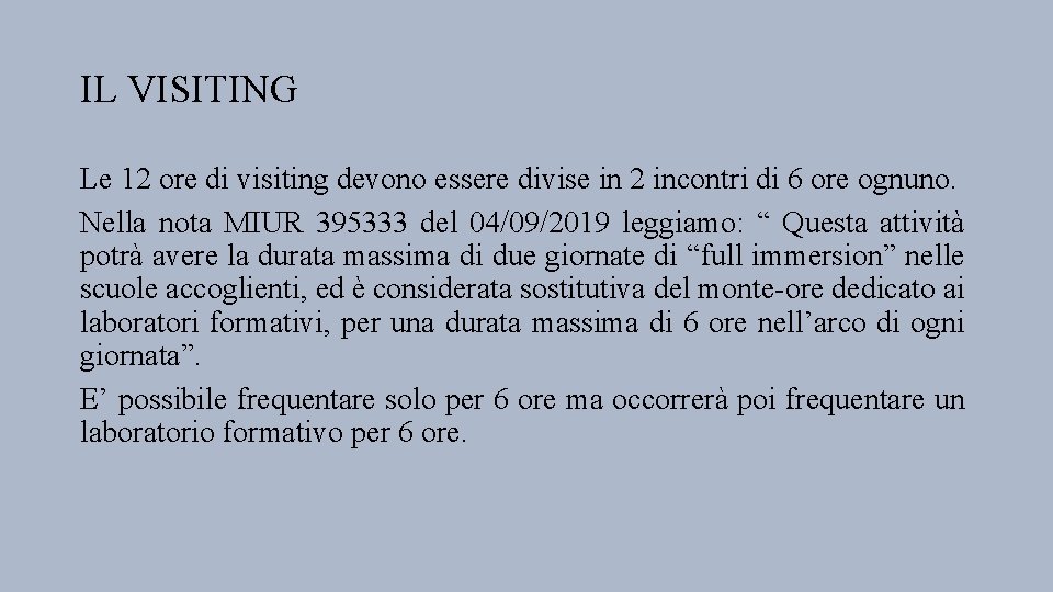 IL VISITING Le 12 ore di visiting devono essere divise in 2 incontri di