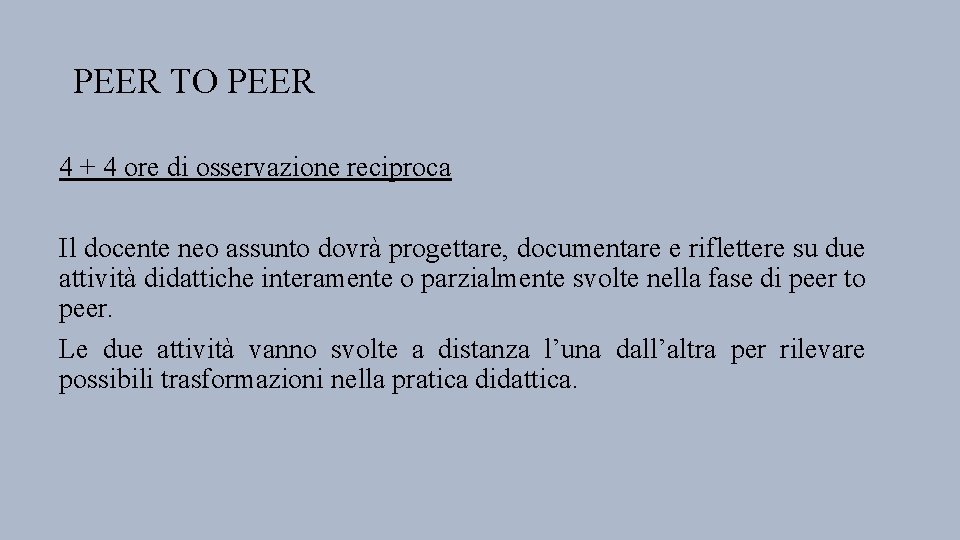 PEER TO PEER 4 + 4 ore di osservazione reciproca Il docente neo assunto