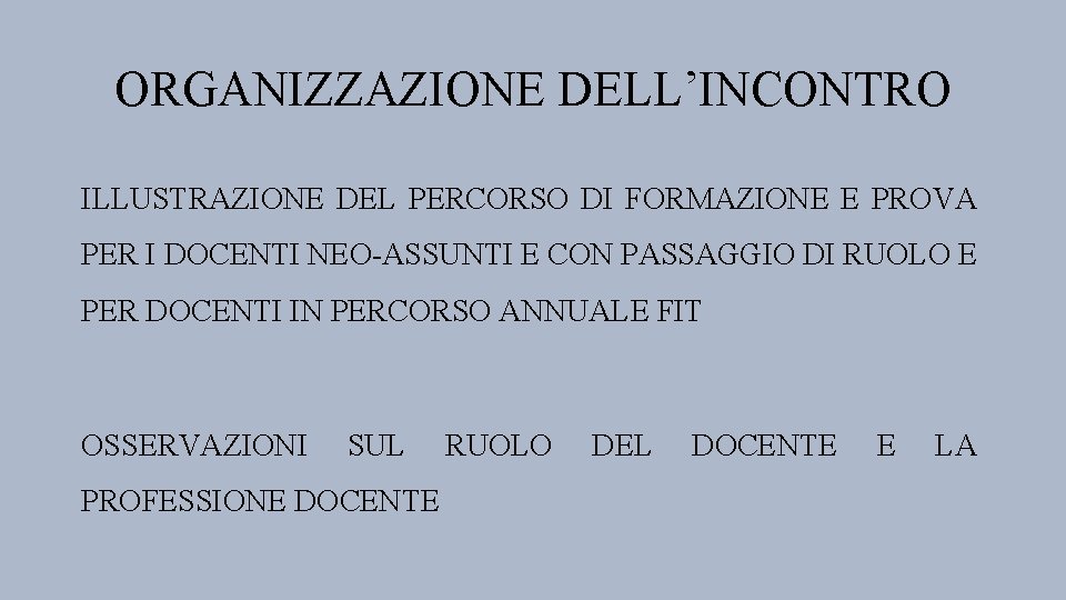 ORGANIZZAZIONE DELL’INCONTRO ILLUSTRAZIONE DEL PERCORSO DI FORMAZIONE E PROVA PER I DOCENTI NEO-ASSUNTI E