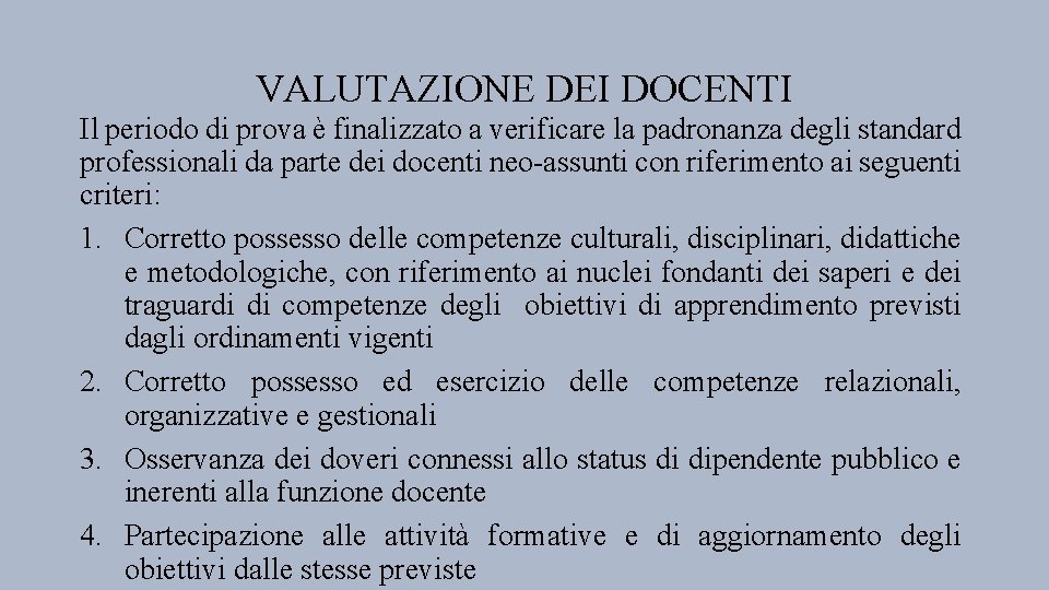 VALUTAZIONE DEI DOCENTI Il periodo di prova è finalizzato a verificare la padronanza degli