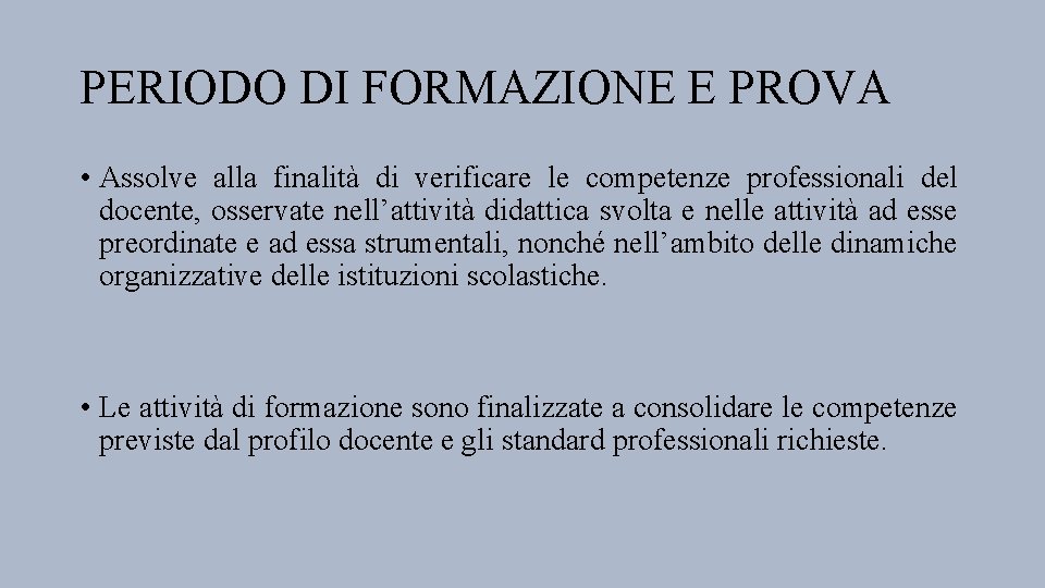 PERIODO DI FORMAZIONE E PROVA • Assolve alla finalità di verificare le competenze professionali