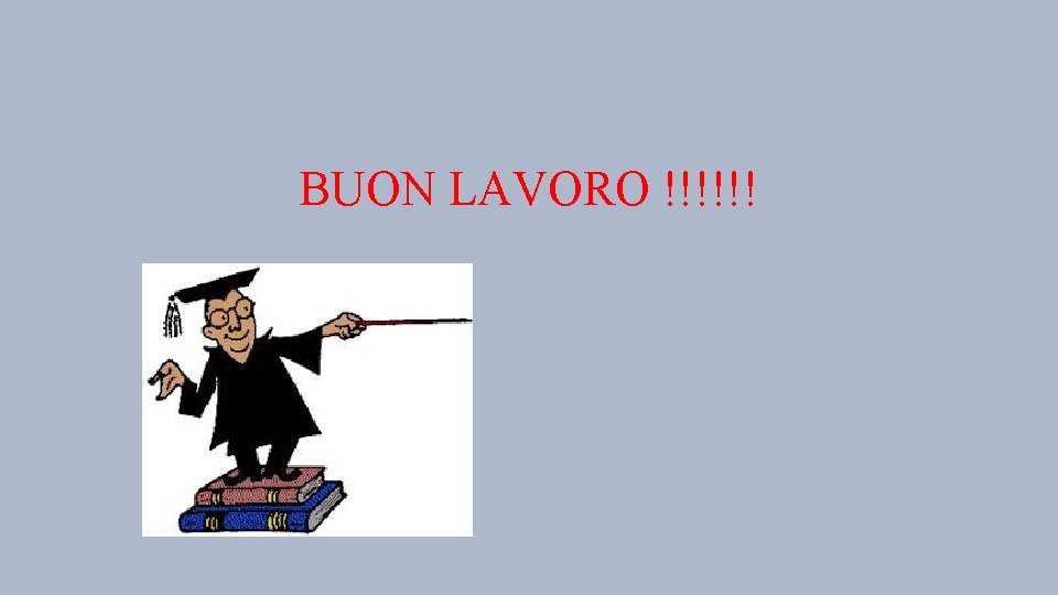 BUON LAVORO !!!!!! 