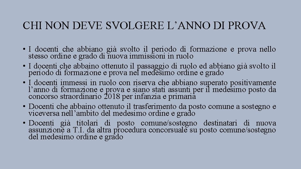 CHI NON DEVE SVOLGERE L’ANNO DI PROVA • I docenti che abbiano già svolto