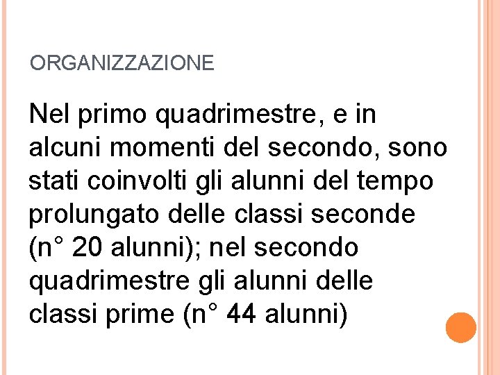 ORGANIZZAZIONE Nel primo quadrimestre, e in alcuni momenti del secondo, sono stati coinvolti gli