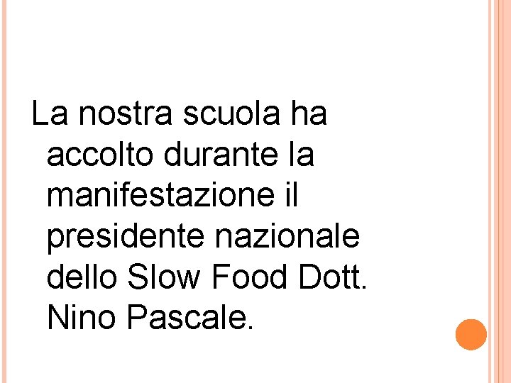 La nostra scuola ha accolto durante la manifestazione il presidente nazionale dello Slow Food