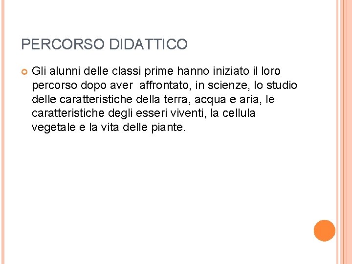 PERCORSO DIDATTICO Gli alunni delle classi prime hanno iniziato il loro percorso dopo aver