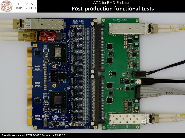 ADC for EMC-Endcap - Post-production functional tests Pawel Marciniewski, TWEPP-2017, Santa Cruz 13. 09.