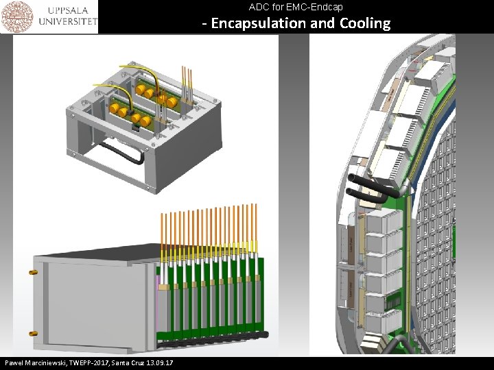 ADC for EMC-Endcap - Encapsulation and Cooling Courtesy KVI Pawel Marciniewski, TWEPP-2017, Santa Cruz