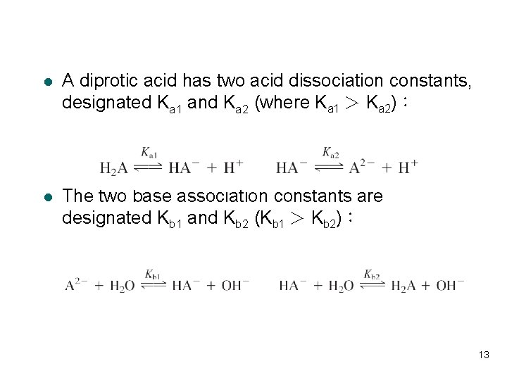 l A diprotic acid has two acid dissociation constants, designated Ka 1 and Ka