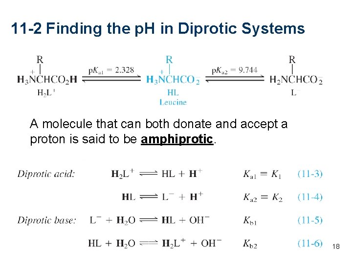 11 -2 Finding the p. H in Diprotic Systems A molecule that can both