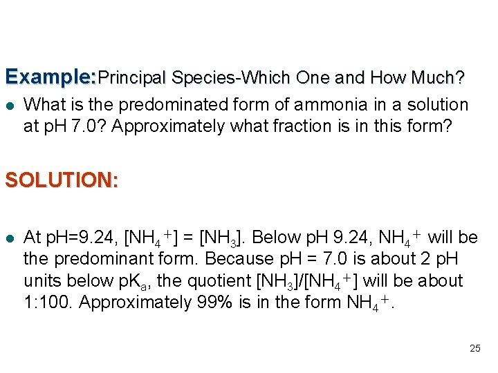 Example: Principal Species-Which One and How Much? l What is the predominated form of