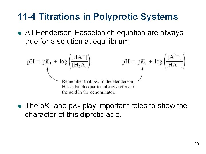 11 -4 Titrations in Polyprotic Systems l All Henderson-Hasselbalch equation are always true for