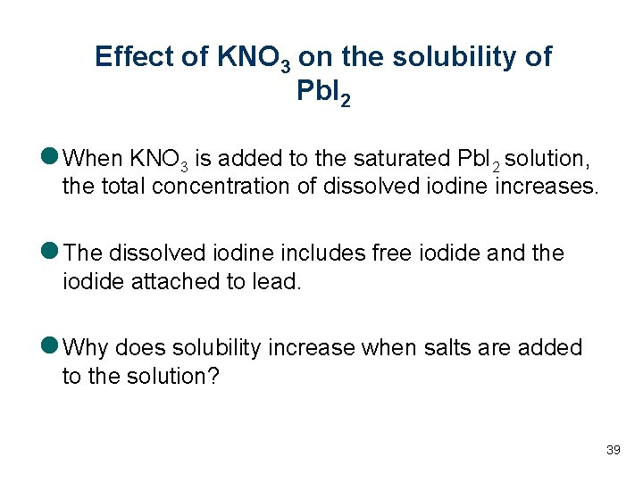 Effect of KNO 3 on the solubility of Pb. I 2 l When KNO