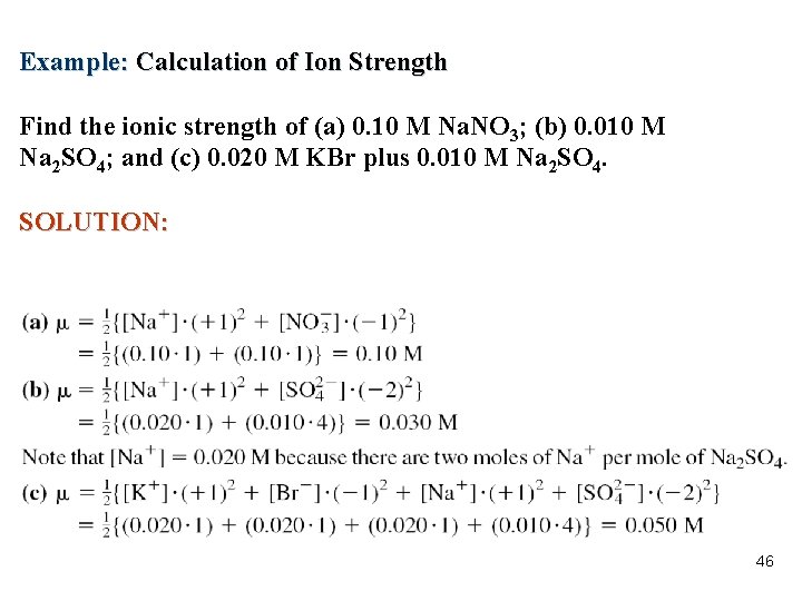 Example: Calculation of Ion Strength Find the ionic strength of (a) 0. 10 M