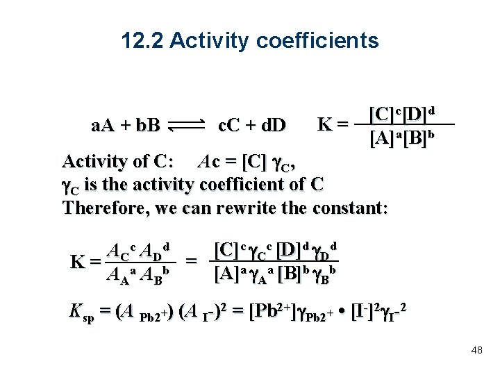 12. 2 Activity coefficients a. A + b. B c. C + d. D