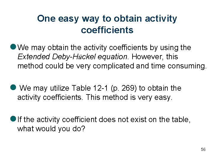 One easy way to obtain activity coefficients l We may obtain the activity coefficients