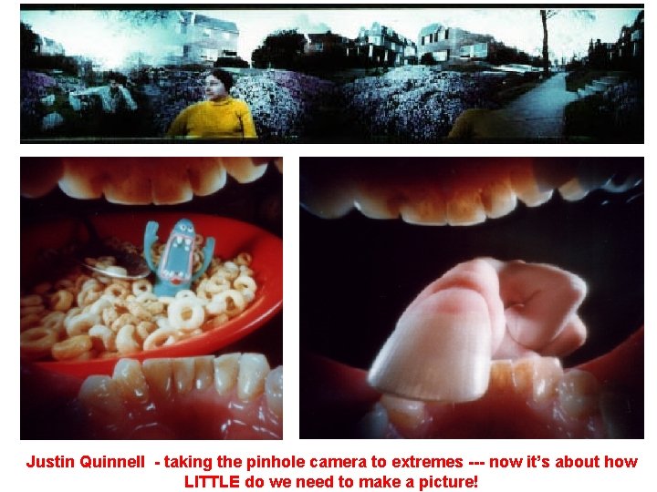 Justin Quinnell - taking the pinhole camera to extremes --- now it’s about how Justin Quinnell - taking the pinhole camera to extremes --- now it’s about how