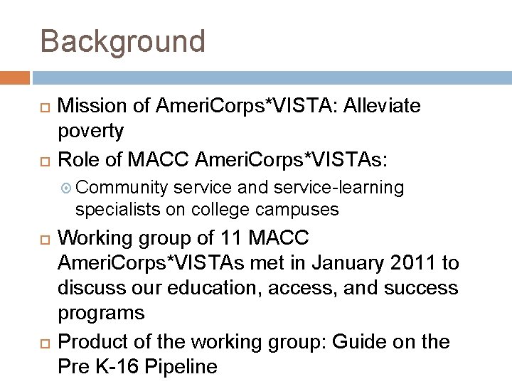 Background Mission of Ameri. Corps*VISTA: Alleviate poverty Role of MACC Ameri. Corps*VISTAs: Community service