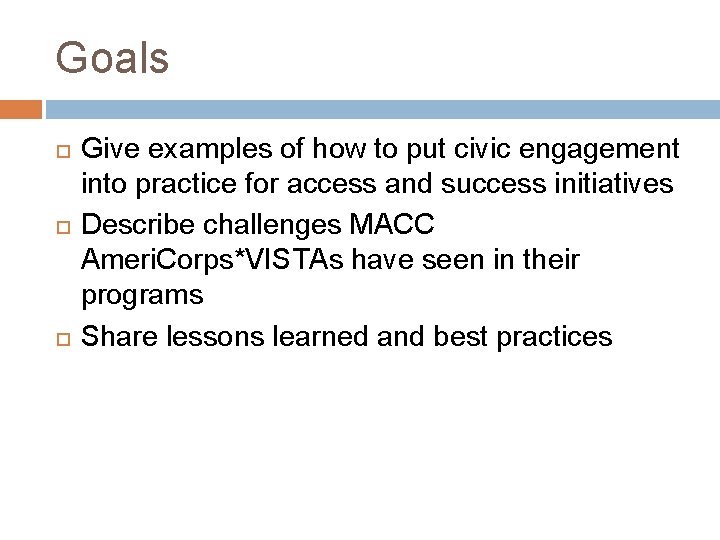 Goals Give examples of how to put civic engagement into practice for access and
