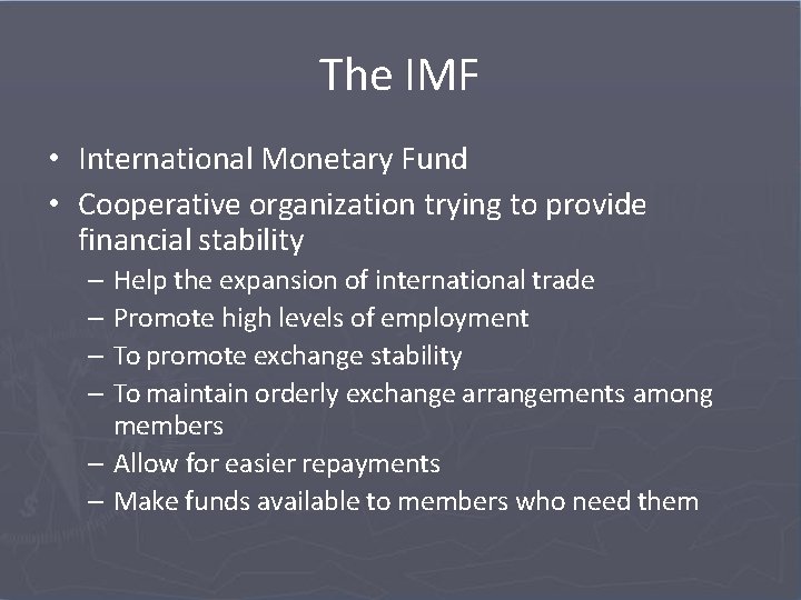 The IMF • International Monetary Fund • Cooperative organization trying to provide financial stability