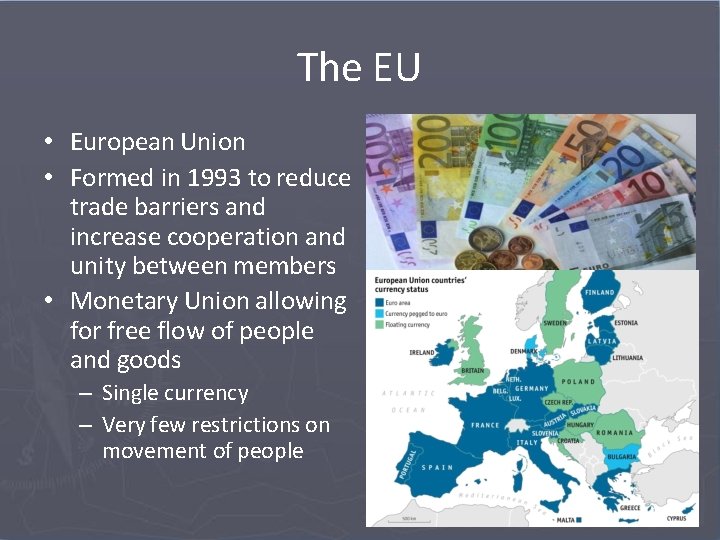 The EU • European Union • Formed in 1993 to reduce trade barriers and