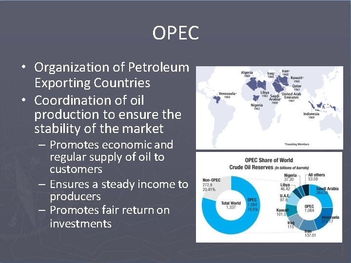 OPEC • Organization of Petroleum Exporting Countries • Coordination of oil production to ensure