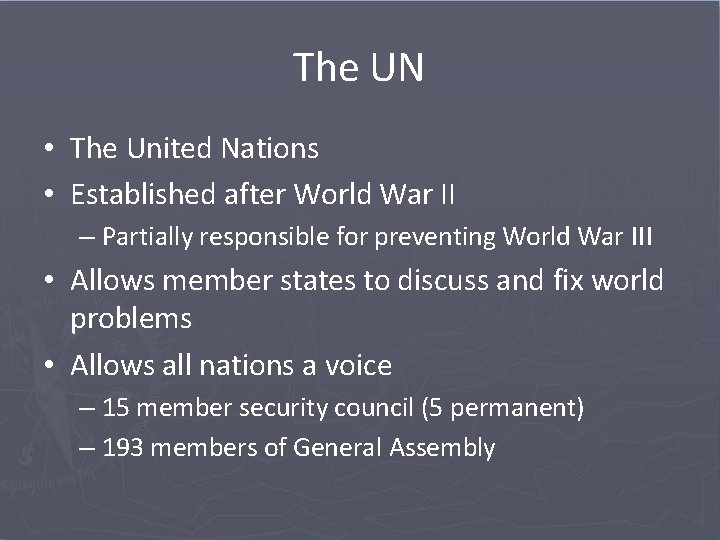 The UN • The United Nations • Established after World War II – Partially