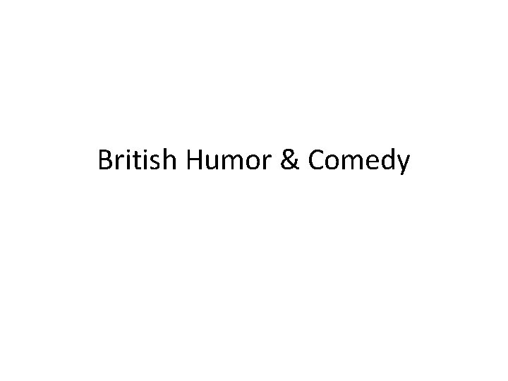 British Humor & Comedy 